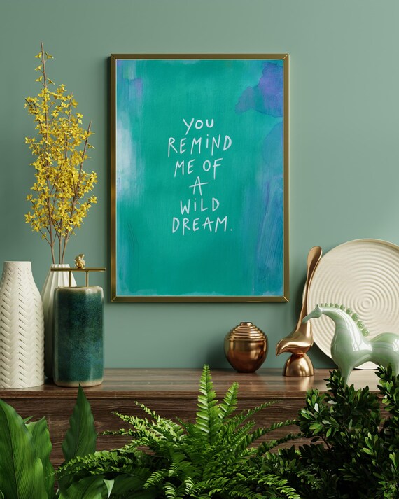 You Remind Me Of A Wild Dream Wall Art Bold Teal Quote Poster For Bedroom Or Modern Boho Decor