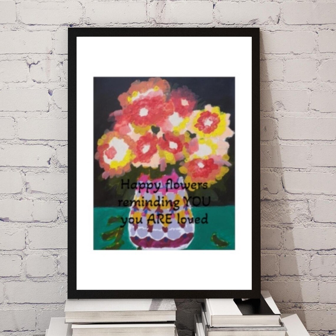Happy Flowers Reminding You You Are Loved Bouquet Quote Art Poster - Image 2