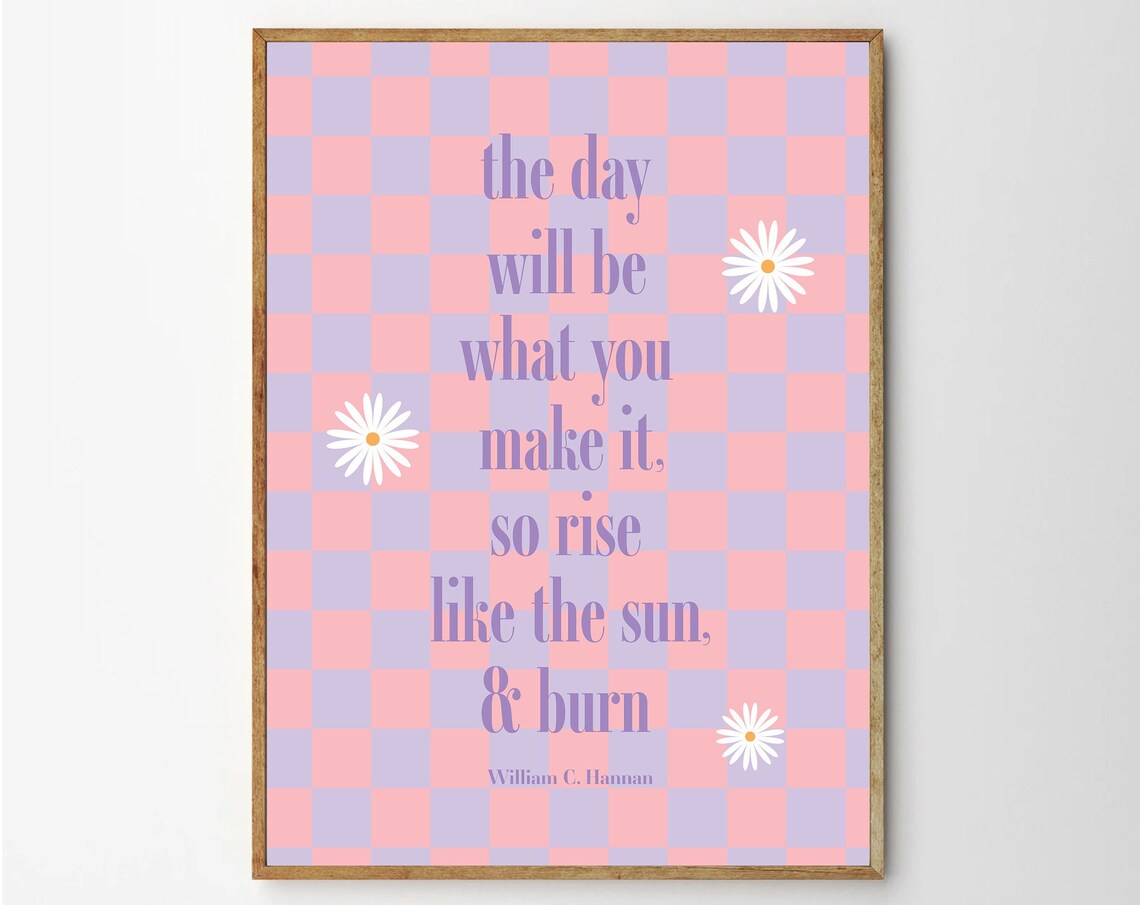 William C. Hannan Rise Like The Sun Purple Daisy Quote Poster