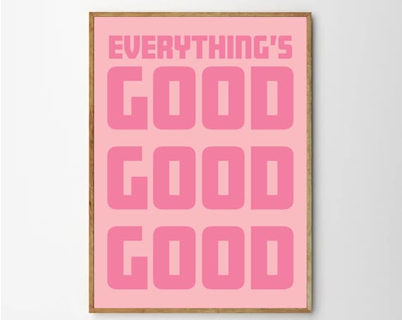 Everything's Good Pink Bold Typography Positive Affirmation Poster