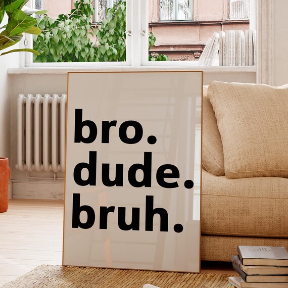 Bro Dude Bruh Art Print, Teen Boy Room Decor