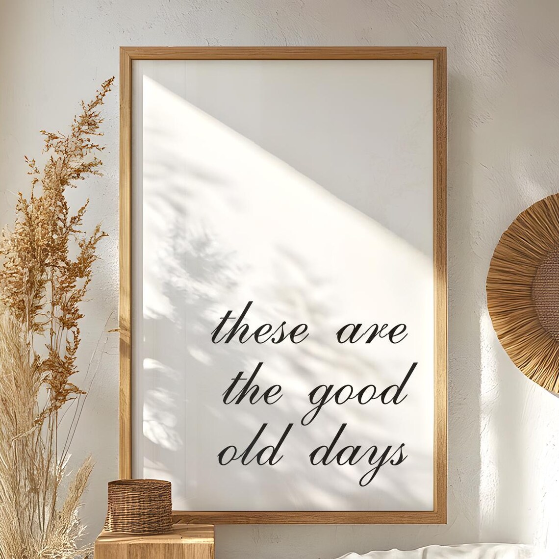 These Are The Good Old Days Motivational Quote