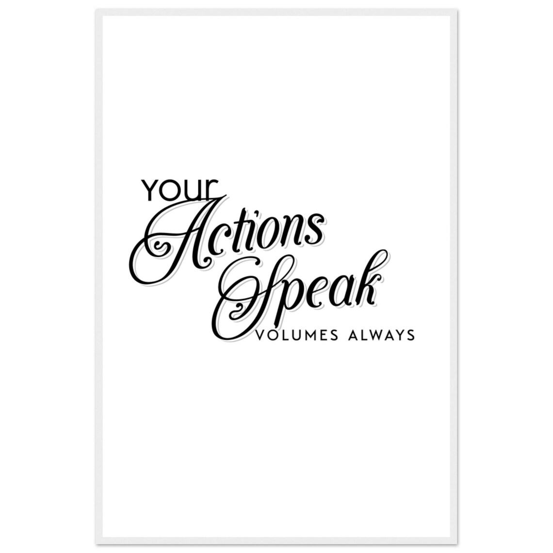 Your Actions Speak Volumes, Motivational Quote