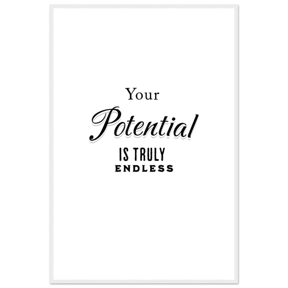 Your Potential Is Truly Endless Elegant Script Typography Poster