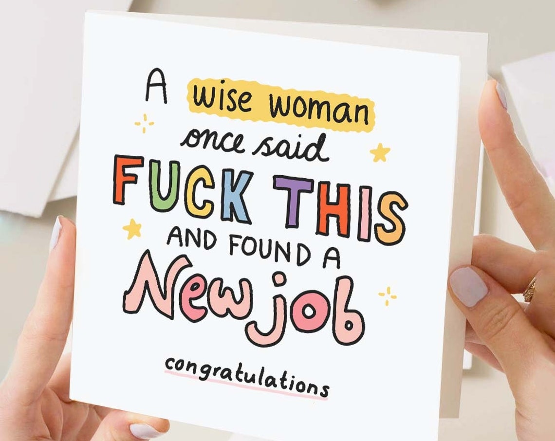 A Wise Woman Once Said Fuck This New Job Funny Congratulations Card