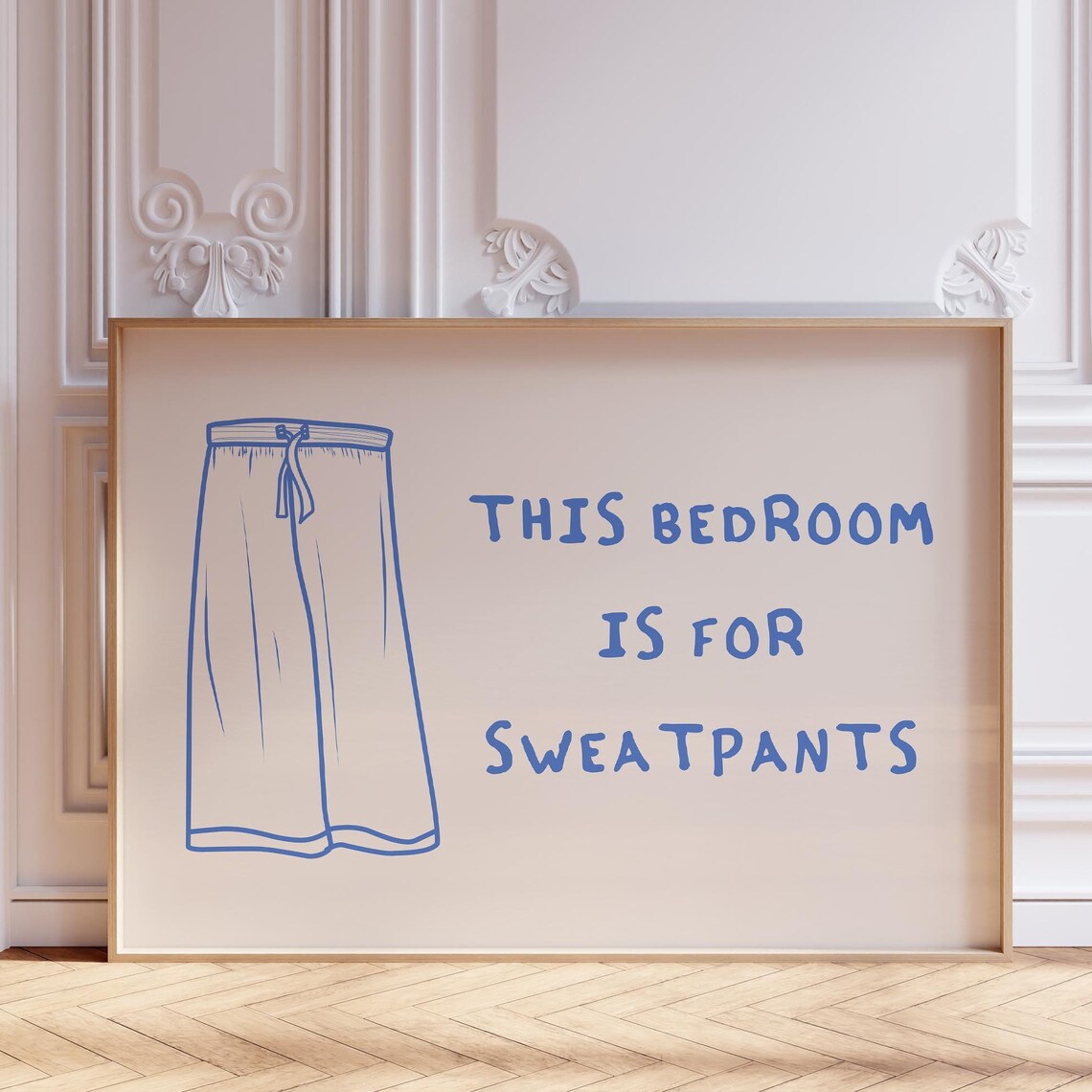 This Bedroom Is For Sweatpants Blue Pants Sketch Cozy Quote Poster