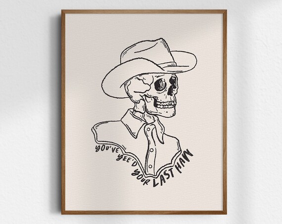 Youve Yeed Your Last Haw Cowboy Skeleton Funny Western Poster