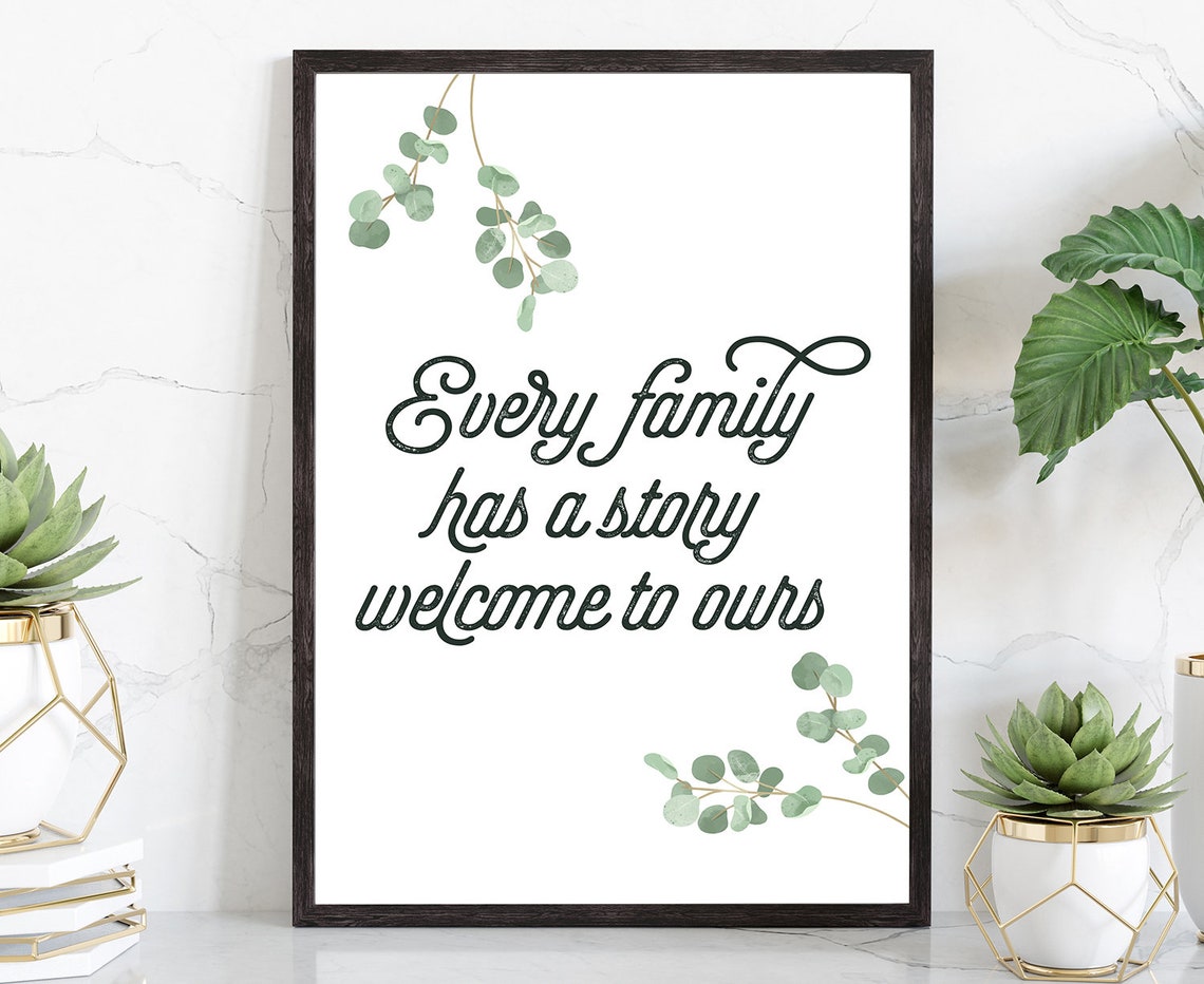 Every Family Has A Story Welcome To Ours Eucalyptus Quote Poster