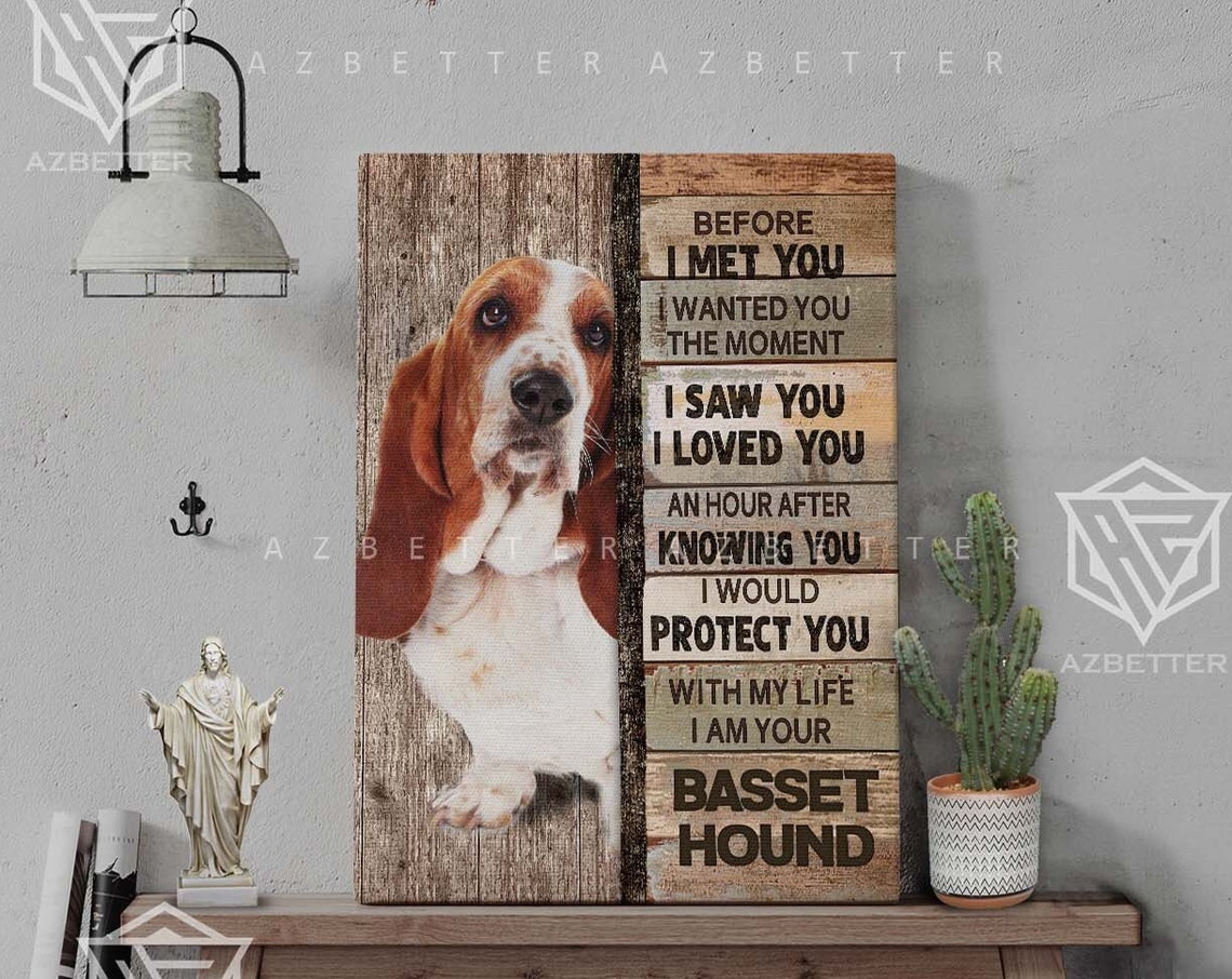 Basset Hound Dog Prints Before I Met You I Wanted You The Moment Dog Home Wall Art Gift For Basset Hound Lover Dog Mom Gift