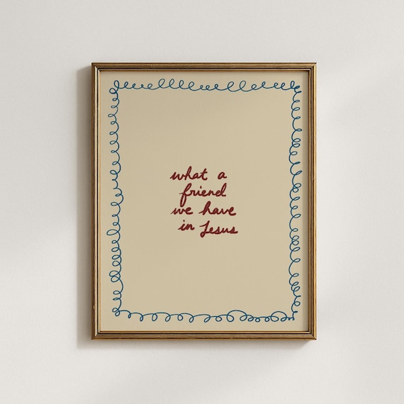 What A Friend We Have In Jesus, Christian Typography Art Print