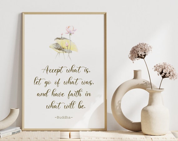Buddha Inspirational Quote Print Accept What Is Let Go Of What Was And Have Faith In What Will Be Yoga Quote Poster