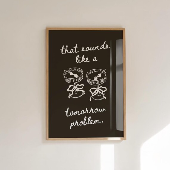 That Sounds Like a Tomorrow Problem Black Bar Cart Quote Poster