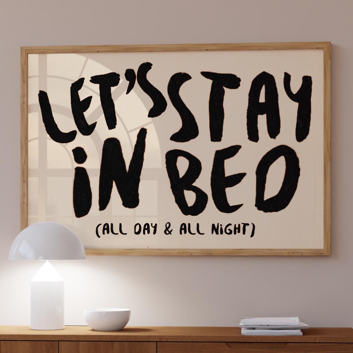 Let's Stay In Bed All Day All Night Black Brush Script Bedroom Poster