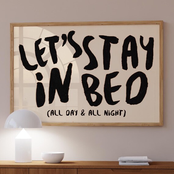 Let's Stay In Bed All Day All Night Black Brush Script Bedroom Poster