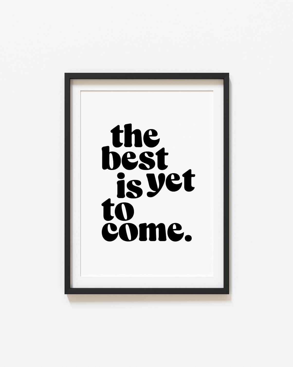The Best Is Yet To Come Retro Black White Quote Typography Poster