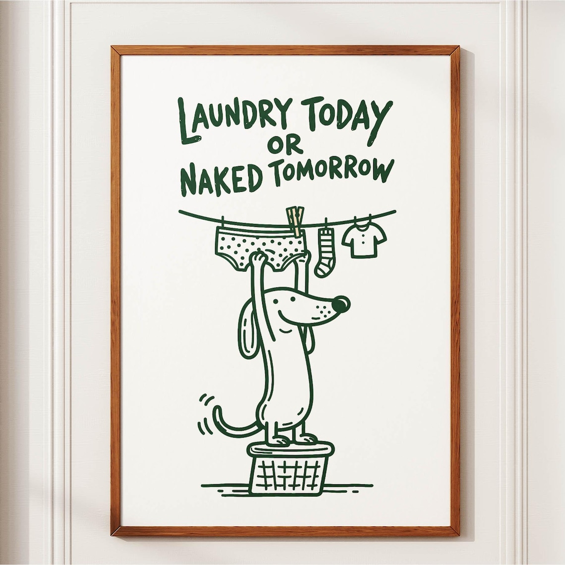 Dachshund Laundry Today Or Naked Tomorrow Poster Print