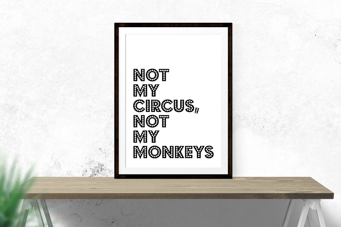 Not My Circus Not My Monkeys Polish Proverb Black White Quote Poster