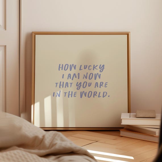 Cream And Blue How Lucky I Am Now That You Are In The World Print Instant Wall Art Trendy Decor Nursery Art