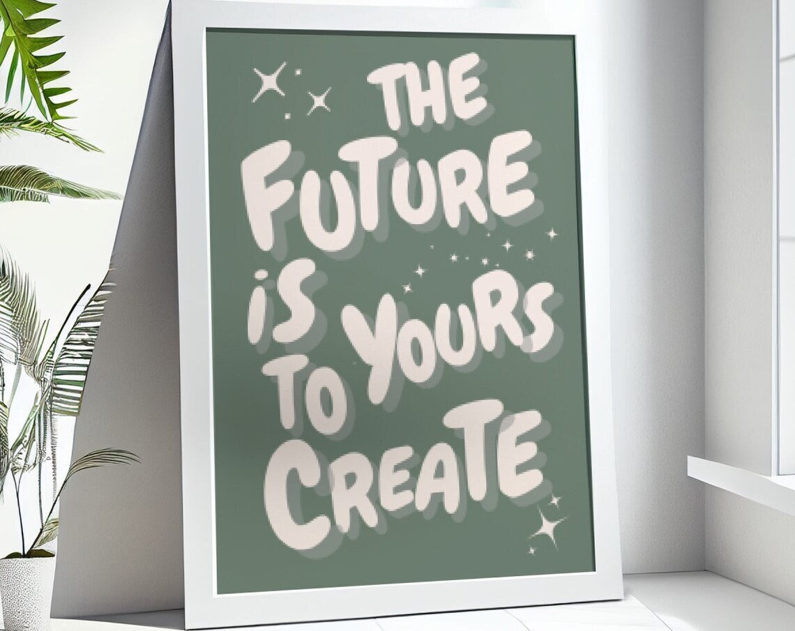 The Future Is Yours To Create Sage Green Affirmation Quote Poster - Image 5