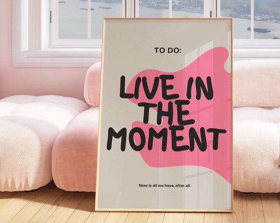 Live In The Moment Print Funky Positive Art Y2k Mindfulness Wall Dusty Pink Trendy Dorm Poster Be Now