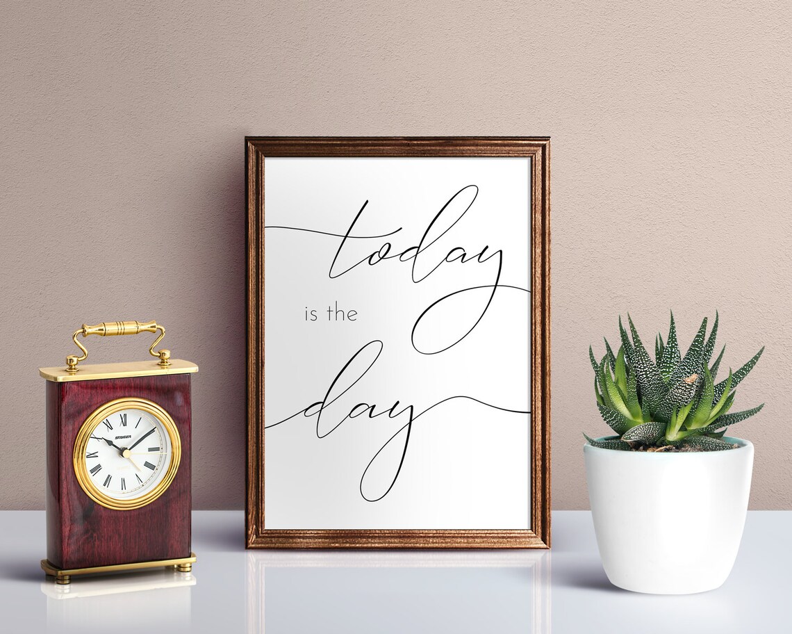 Today Is The Day Motivational Quote Poster - Image 3