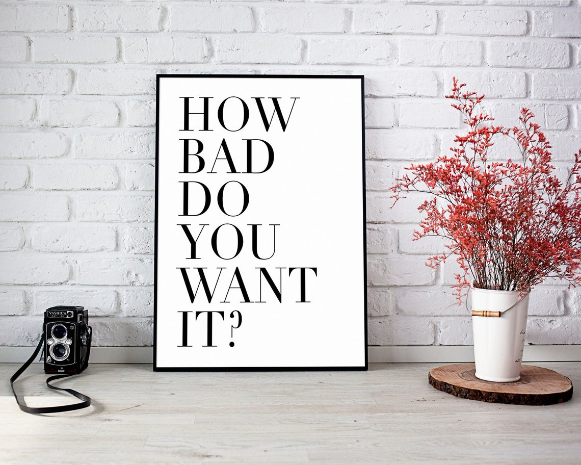 How Bad Do You Want It Motivational Poster Prints Work Motivation Inspirational Typography Wall Art Minimalist - Image 3