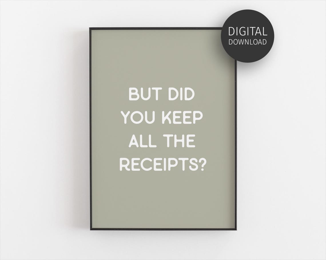 But Did You Keep All The Receipts Funny Sage Office Wall Art