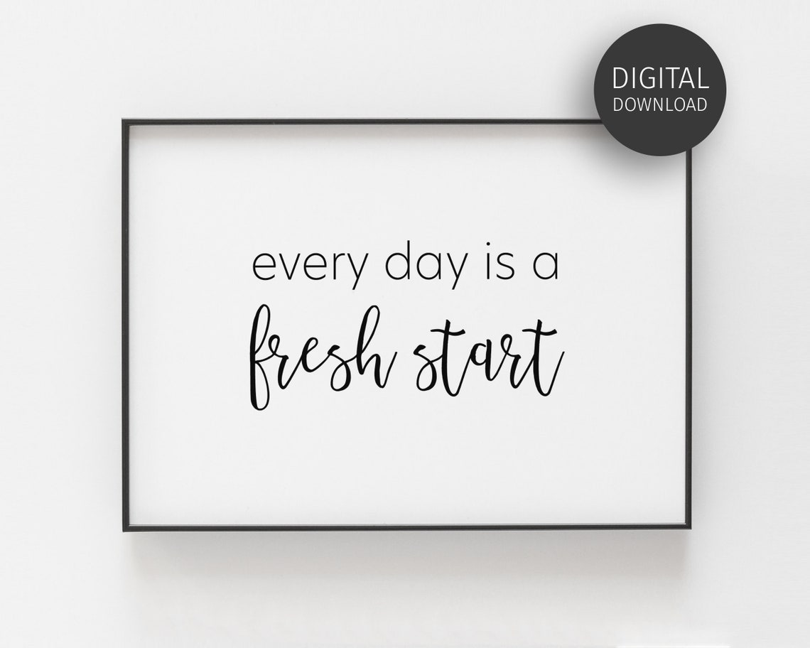 Every Day Is A Fresh Start Inspirational New Beginnings Quote Poster
