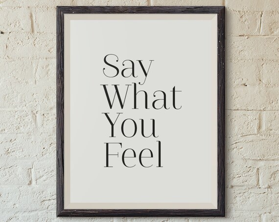 Say What You Feel Minimalist Black Typography Inspirational Quote Poster