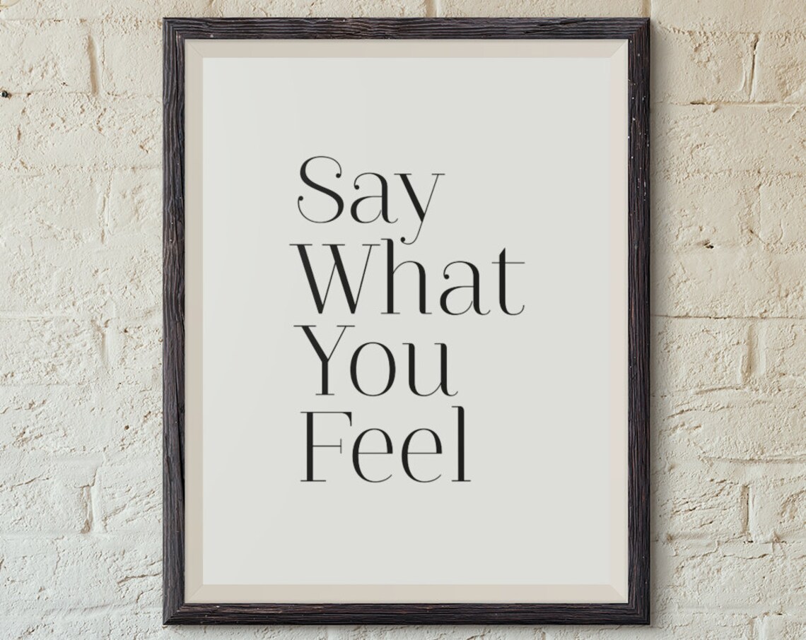 Say What You Feel Minimalist Black Typography Inspirational Quote Poster
