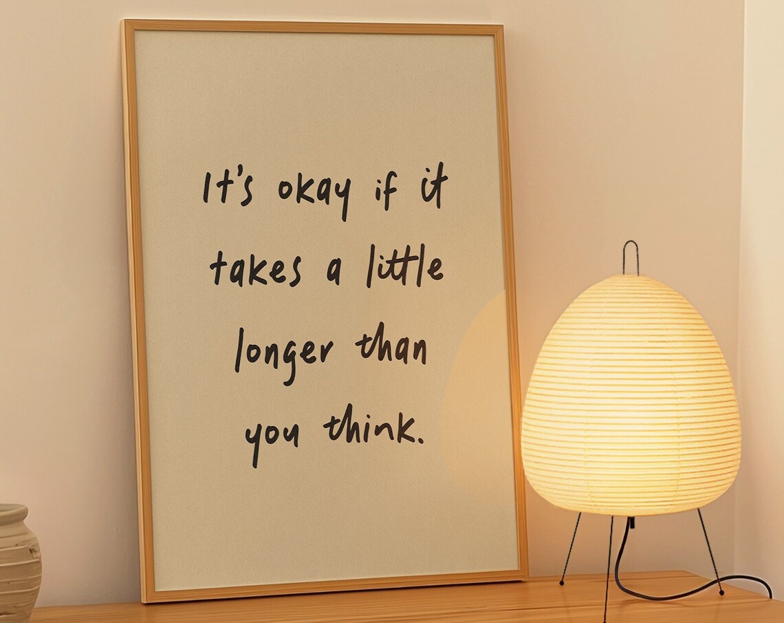 Its Okay If It Takes A Little Longer Motivational Art Print