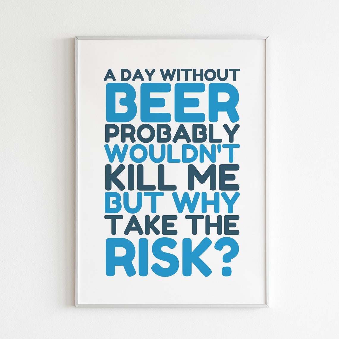 Funny A Day Without Beer, Humorous Decor