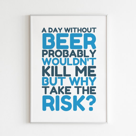 Funny A Day Without Beer, Humorous Decor