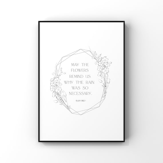 May The Flowers Remind Us Why Rain Was Necessary Art Print