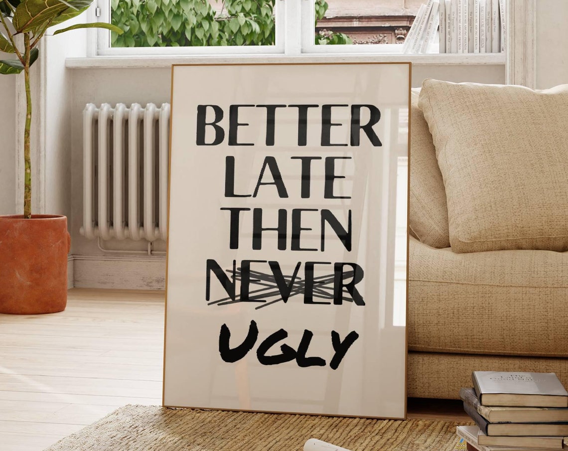 Better Late Then Ugly Funny Playful Bathroom Decor Quote Poster