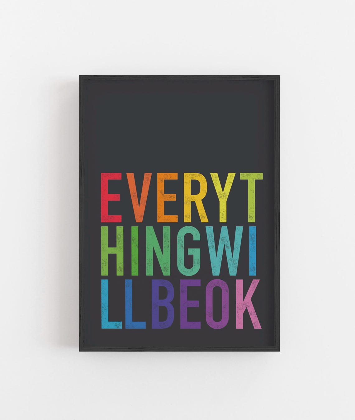 Everything Will Be Ok Rainbow Lettering Black Positive Quote Poster