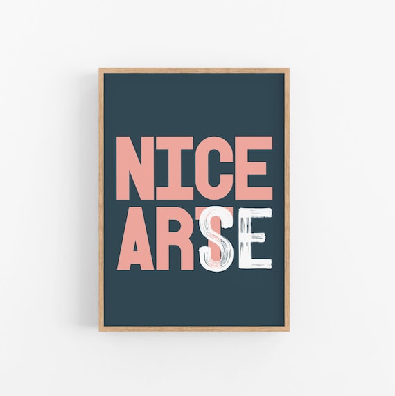 Nice Art Wall Art Poster Typography Design Print Cheeky Funny Bedroom Bathroom Decor Quote Art Print Gift Graphic Design