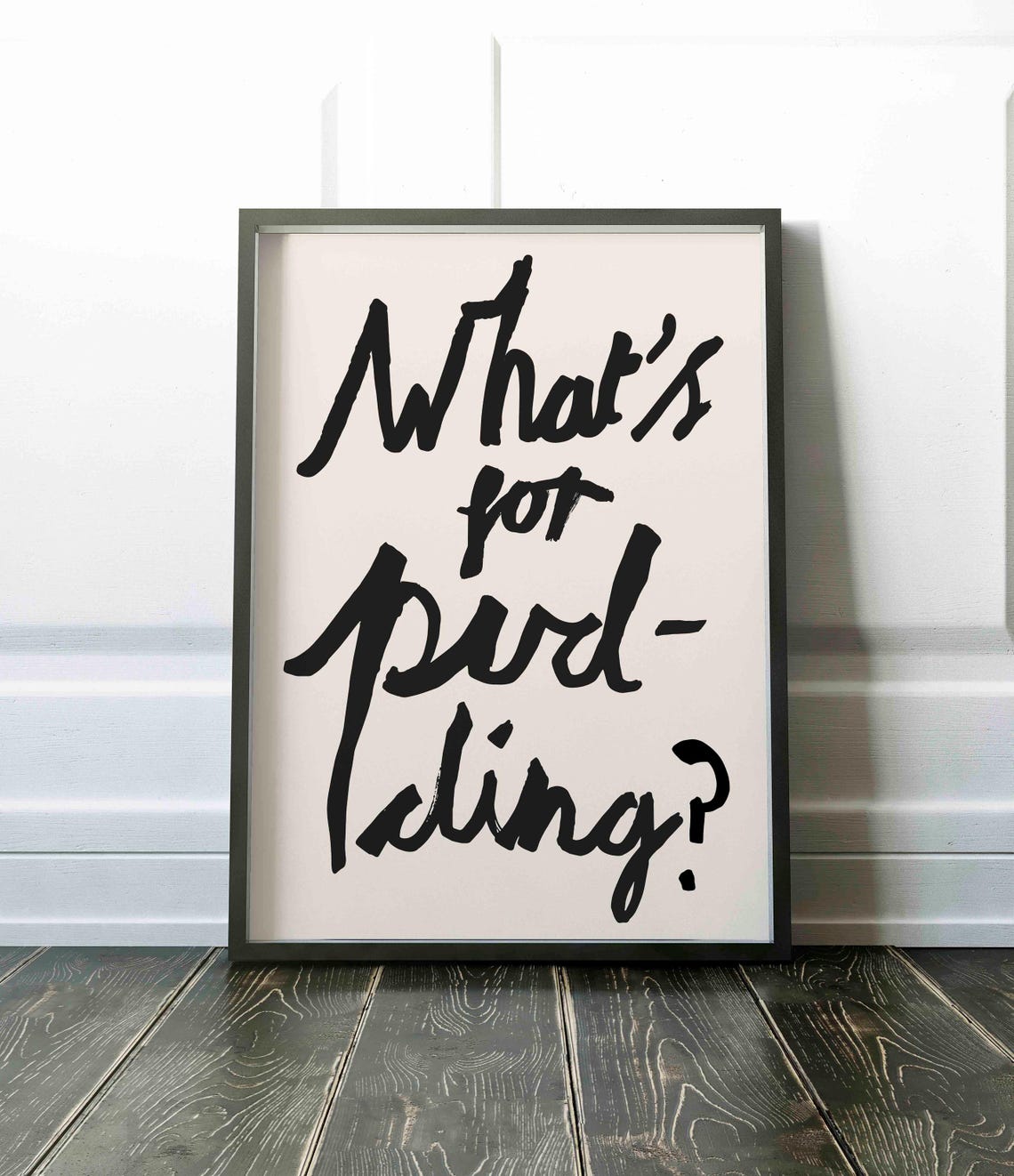 Whats For Pudding Black Brush Script White Kitchen Humor Poster