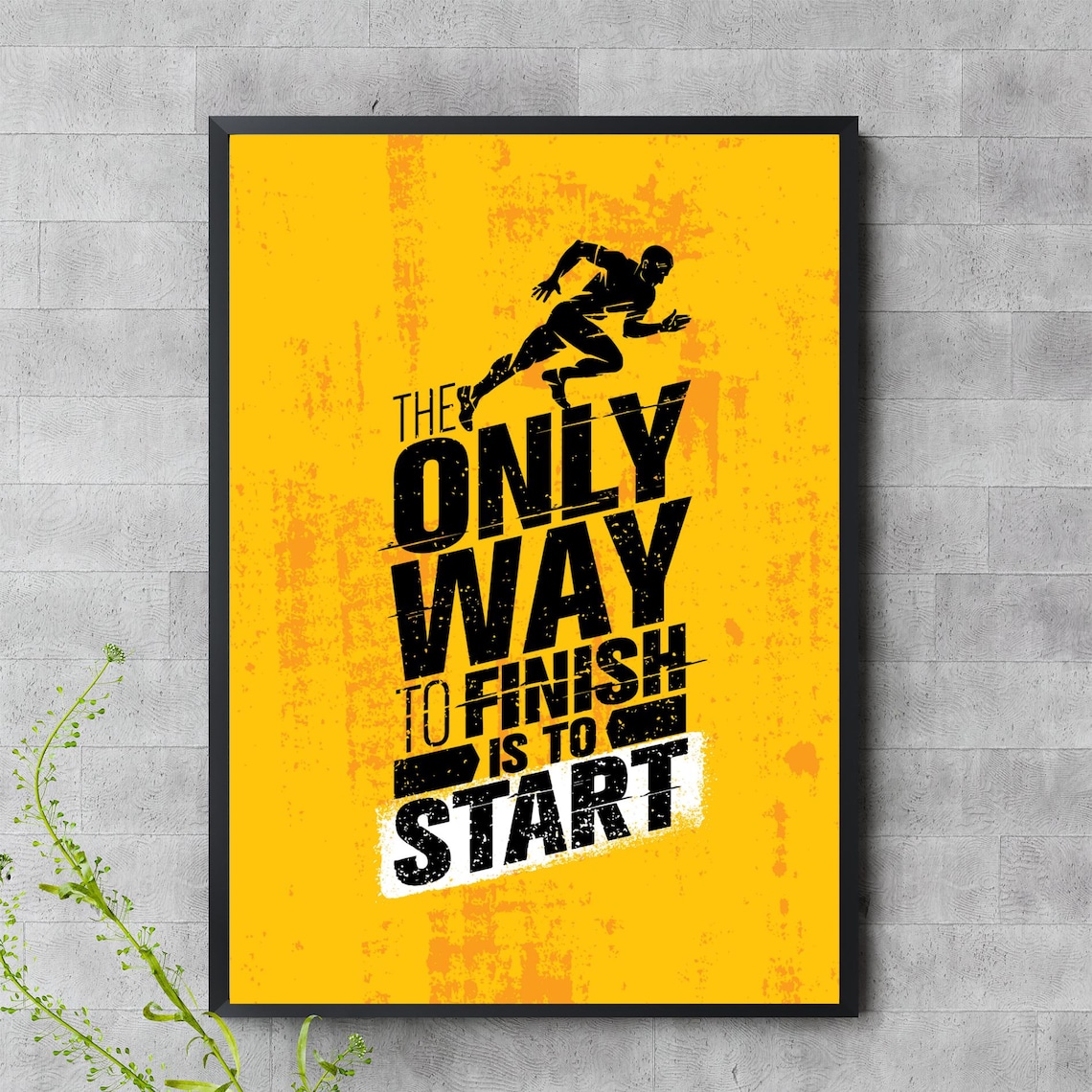 The Only Way To Finish Is To Start Runner Yellow Motivation Poster
