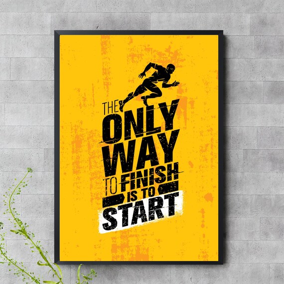 Motivational Poster The Only Way To Finish Is Start Bold Yellow Wall Art