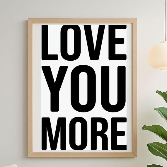 Love You More Typography Wall Art Bold Black And White Minimalist Romantic
