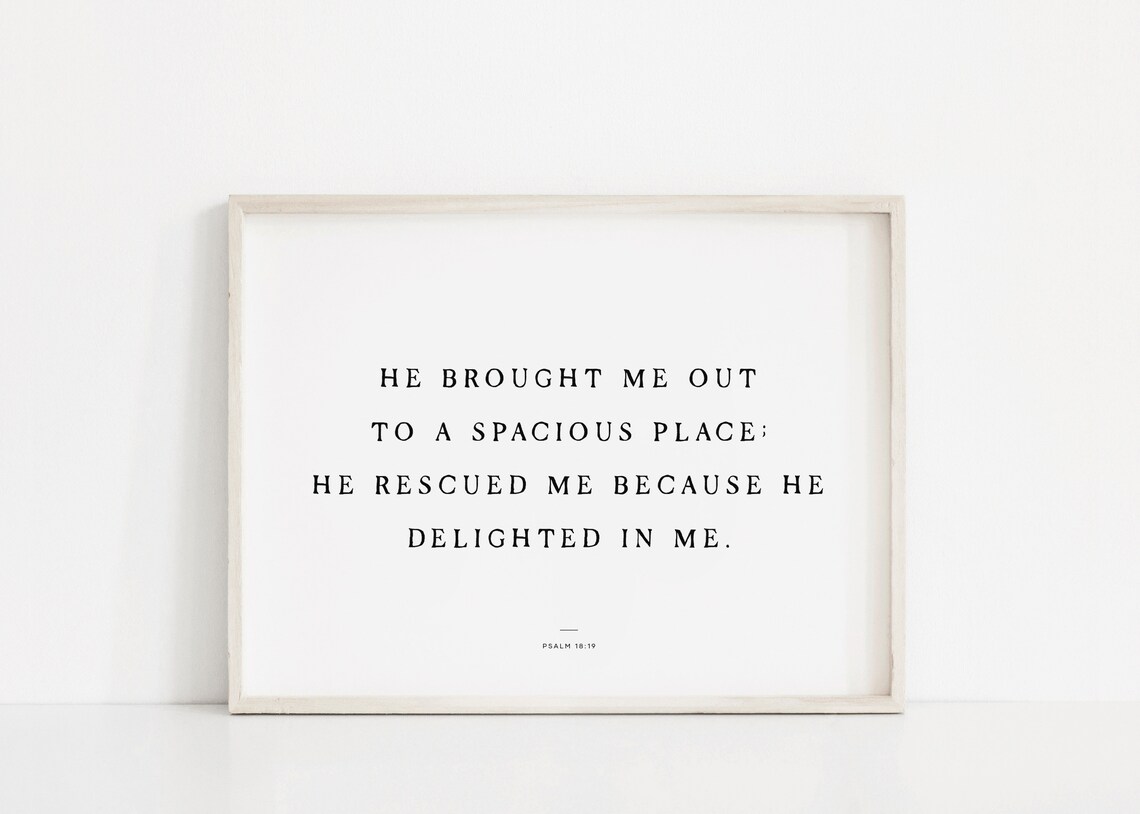 Bible Verse Print Scripture Wall Art He Brought Me Out Psalm 1819 Christian Wall Art Christian Modern Scripture Decor