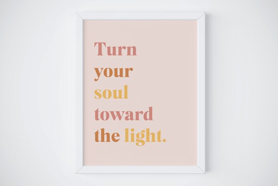Turn Your Soul Toward The Light Warm Inspirational Quote Poster