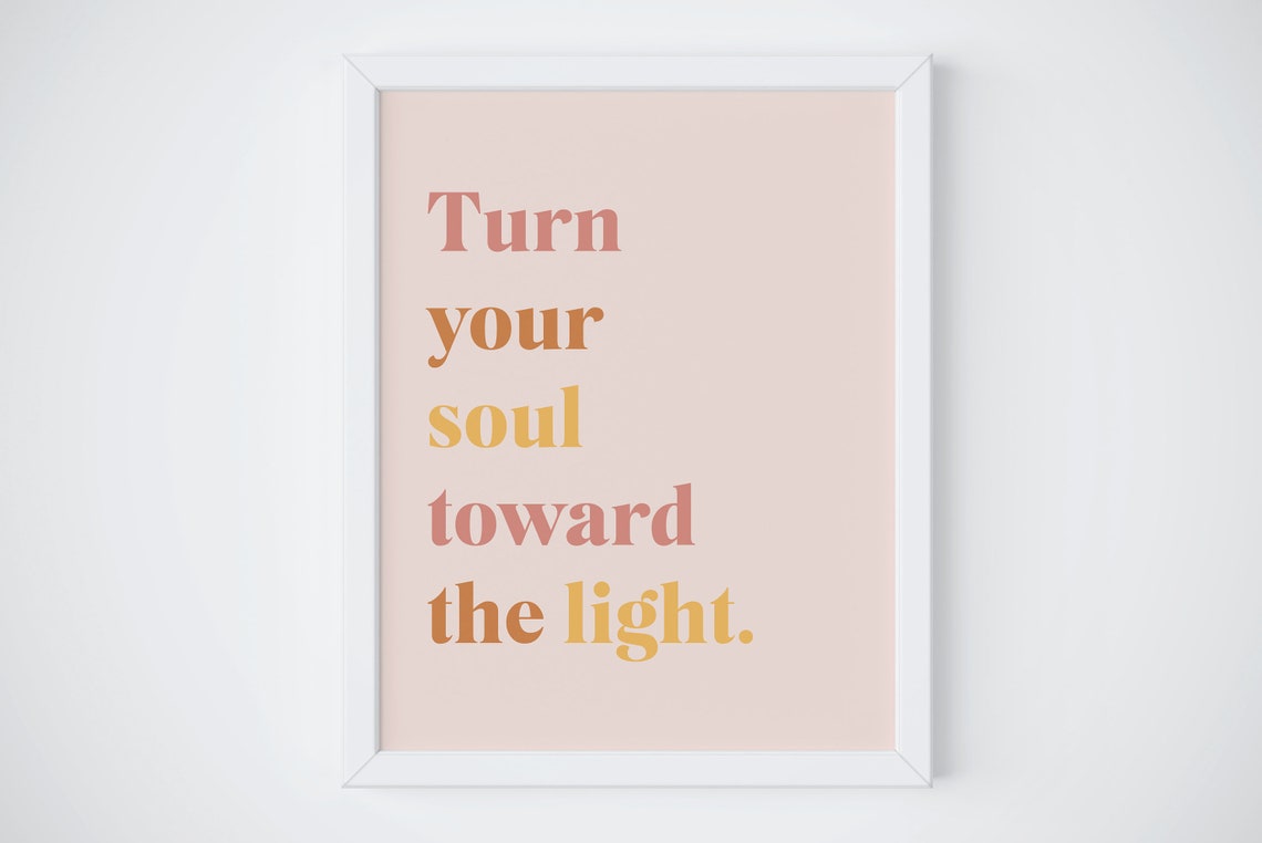 Turn Your Soul Toward The Light Warm Inspirational Quote Poster