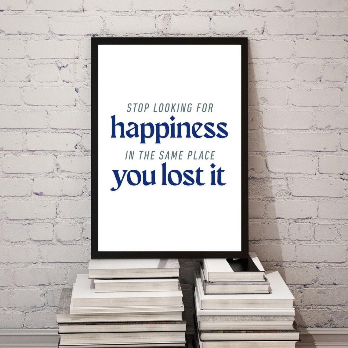 Stop Looking For Happiness, Motivational Quote Art Print - Image 4