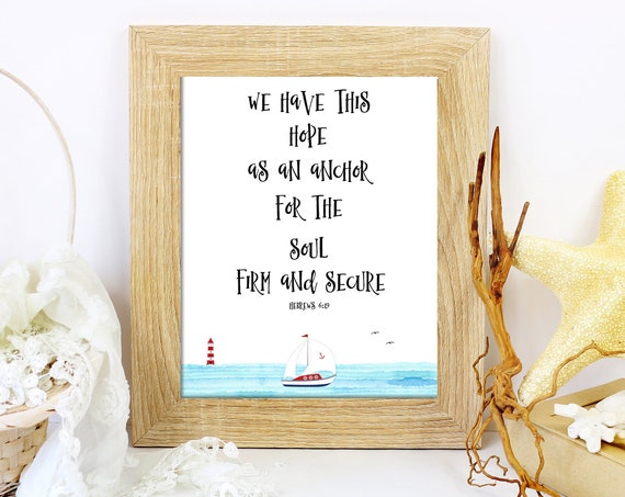 Hebrews 619 We Have This Hope As An Anchor For The Soul Nautical Scripture Print 5x7 8x10 85x11 11x14 16x20 Diy Bible Verse Sign