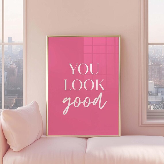 You Look Good Pink Typography Fun Positive Affirmation Poster