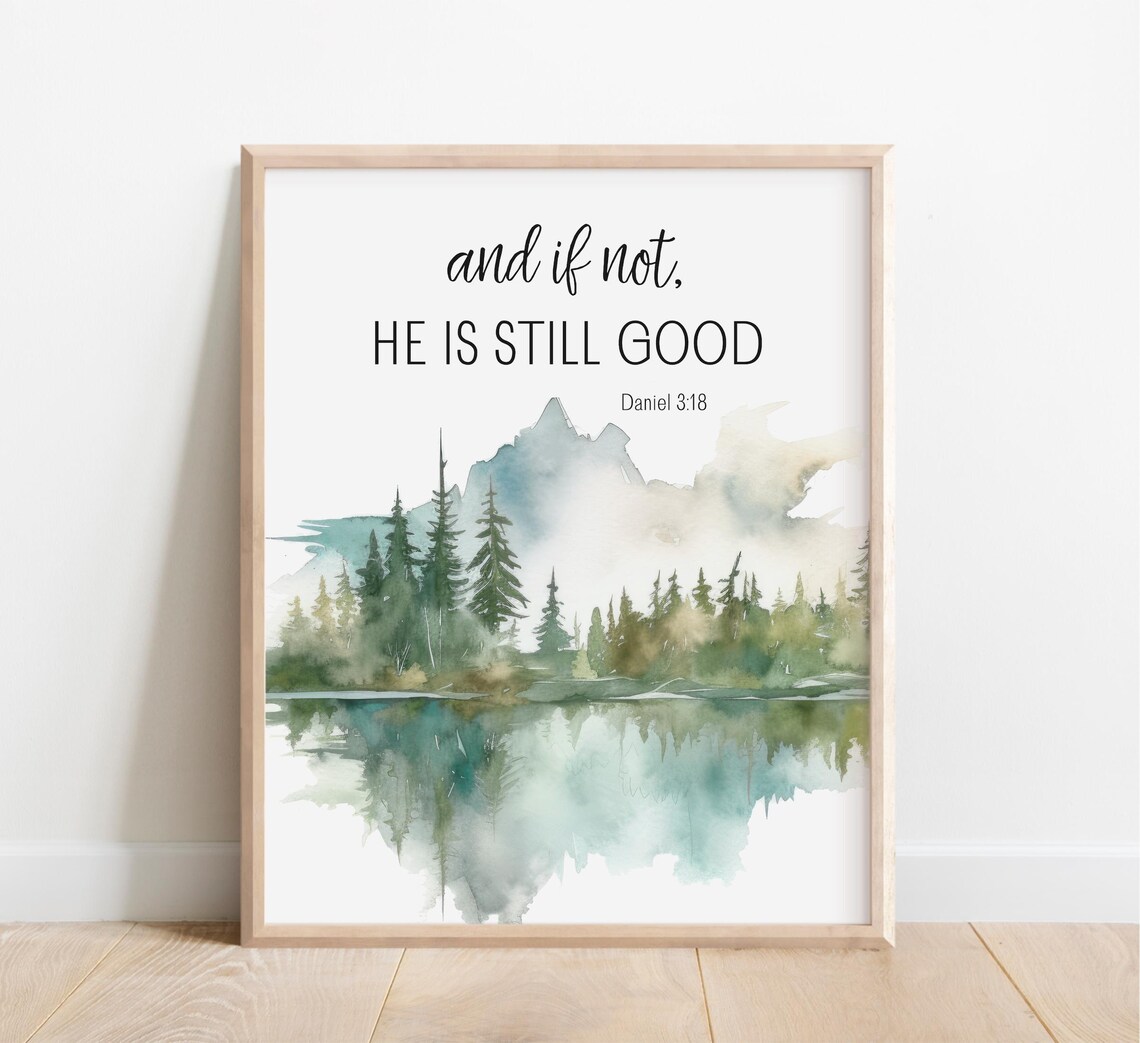 Daniel 318 And If Not He Is Still Good Bible Verse Wall Art Christian Scripture Print Watercolor Landscape Mountain Forest