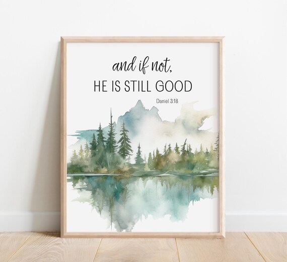 Daniel 318 And If Not He Is Still Good Bible Verse Wall Art Christian Scripture Print Watercolor Landscape Mountain Forest