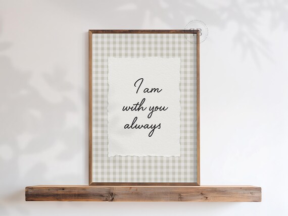 I Am With You Always Christian Quote Wall Art Minimalist Scripture Print Neutral Gingham Decor Vintage Style No878